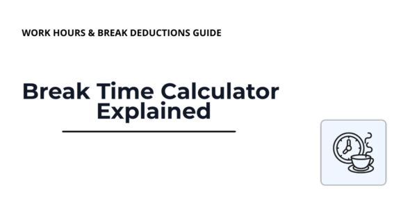 Break time calculator guide for work hour deductions